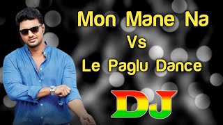 Mon Mane Na X Le Paglu Dance Remix | Dev Song | Trance Remix | Bangla Dj Song | Dj Sagor Mix