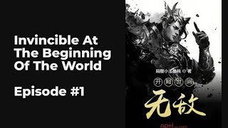 Invincible At The Beginning Of The World EP1-10 FULL | 开局世间无敌