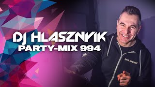 DJ Hlásznyik - Party-mix #994 (Rádiós Mixműsor / Rádió Mix)[2022][Club zene, house zene, disco zene]