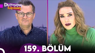 Duymayan Kalmasın 159.Bölüm