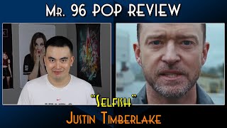 Mr. 96 POP REVIEW: "Selfish" by Justin Timberlake (Episode 102)