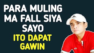 Dapat Gawin Para Muling Ma Fall Ang Ex Mo Sayo