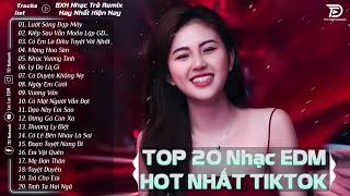 Lướt Sóng Đạp Mây 20 Bản top EDM Hot Tiktok TRIỆU VIEW   BXH Nhạc Trẻ Remix Hot Nhất Hiện Nay