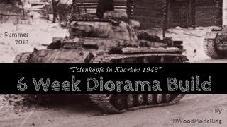 "Totenköpfe in Kharkov 1943" - 6 Week Diorama Build - Part IX