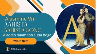 Alasmine Vm On Aahista Aahista Song ❤️ | #alasmine #aladdin #yasmine #sidneet