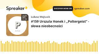 #159 Urszula Honek i „Poltergeist” - słowa nieobecności