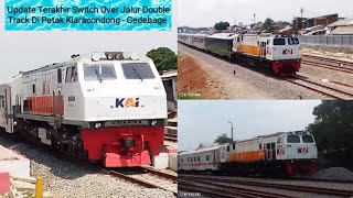 Update Terakhir Sekaligus Switch Over Jalur Double Track Di Petak Kiaracondong - Gedebage