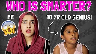 WHO IS SMARTER? Me Vs. 10 YR OLD GENIUS~ Immy