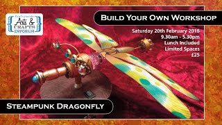 How to: Build your own Steampunk Dragonfly Workshop