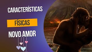 Novo Amor: Características Físicas e Emocionais (com letra do nome e signos)