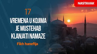 17 Vremena u kojima je mustehab klanjati namaze - nastavak | Fikh hanefija | dr. Zijad Ljakić