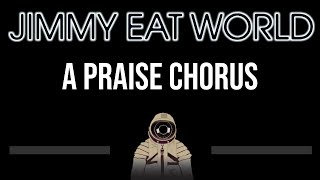 Jimmy Eat World • A Praise Chorus (CC) (Upgraded Video) 🎤 [Karaoke] [Instrumental]