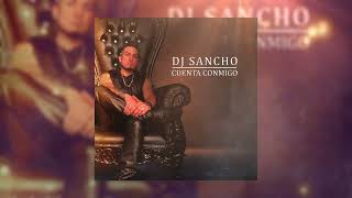 Cuenta Conmigo (Audio) | DJ Sancho