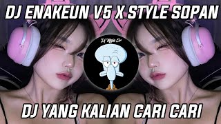 DJ ENAKEUN V5 X STYLE SOPAN SLOW MENGKANEH VIRAL TIK TOK TERBARU 2022 YANG KALIAN CARI ‼️ FERI SOPAN