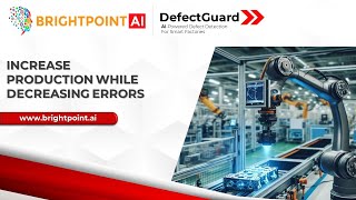 DefectGuard by Brightpoint AI: Transforming Manufacturing with AI-Powered Defect Detection