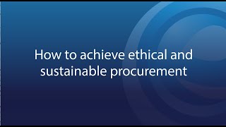 How to achieve ethical and sustainable procurement