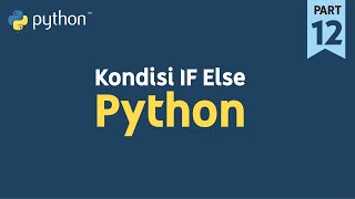 Mengenal Penggunaan Kondisi If Else di Python || Python Tutorial