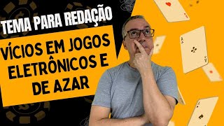 TEMA DE REDAÇÃO - JOGOS DE AZAR