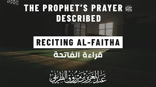 12. Reciting al-Fatiha | The Prophet's Prayer Described ﷺ - Sh. Abdul Aziz at-Tarefe