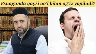 Esnaganda qaysi qo'l bilan og'iz yopiladi? | Muhammad Ayyub domla