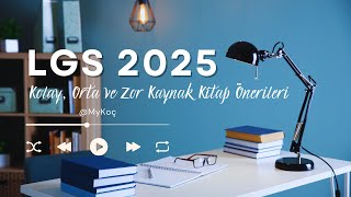 Lgs 2025 | Kolay, Orta ve Zor Kaynak Kitap Önerileri