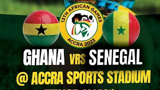 Second Half 2023 African Games Football Semis (Ghana U20 vr Senegal U20)