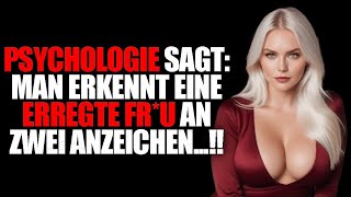 Psychologie sagt man erkennt eine erregte Frau an zwei Anzeichen...!!!