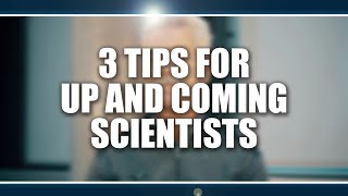 3 tips for up and coming scientists.  Lawrence Spriet