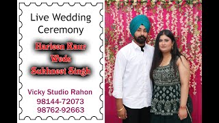 Live Wedding Ceremony Harleen Kaur Weds Sukhneet Singh Vicky Studio Rahon M.98144-72073,98762-92663