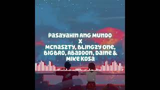 Pasayahin Ang Mundo - Mcnaszty, Blingzy One, BigBro, Abaddon, Daine & Mike Kosa (Audio)