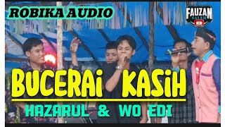 Bucerai Kasih | Hazarul & Wo Edi | Arr; Arman Maulana (Robika Audio)