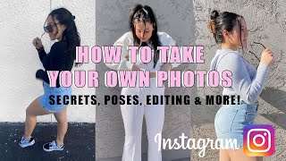 HOW TO TAKE YOUR OWN INSTAGRAM PHOTOS!  | Hacks, Secrets, BTS, Poses & More!!