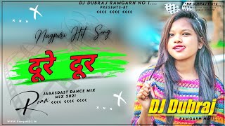 Doore Door [ Egnesh Kumar ] New Theth Nagpuri Dj Remix Song 2021 Dj Dubraj