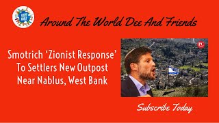 Smotrich "Zionist Response" To Settlers New OutPost Near Nablus, West Bank