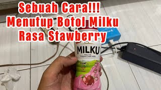 CARA MENUTUP BOTOL MILKU RASA STAWBERRY DENGAN BENAR DAN NORMAL