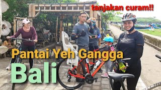 GOWES KE PANTAI YEH GANGGA BALI ADA TANJAKAN CURAM