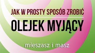 Olejki myjące - Bezpieczne i zdrowe mycie skóry oraz demakijaż