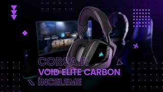 Corsair Void Elite Carbon Kablosuz Oyuncu Kulaklığı | İnceleme