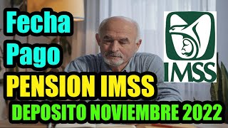 Dia de PAGO PENSION IMSS [ Deposito Noviembre 2022 ]