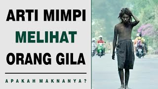 Arti Mimpi Melihat Orang Gila