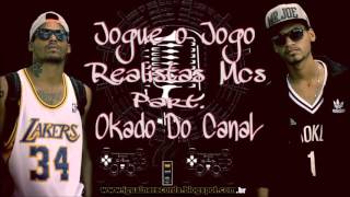 Realistas Mc's feat. Okado do Canal - Jogue o Jogo