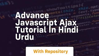 Advance javascript ajax tutorial in hindi urdu