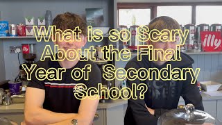 What is so Scary About the Final Year of Secondary School?