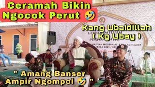 Ceramah Kocak Terbaru 2022 || KH Ubaidillah ( Kang Ubay ) || Amang Banser Ampir Ngompol