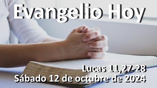 EVANGELIO DEL DIA - Sábado 12 de octubre de 2024 - Lucas 11,27-28