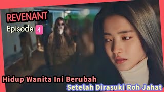 HIDUP WANITA INI BERUBAH SETELAH DIRASUKI ROH || alur cerita "REVENANT Episode - 4 || Dari Winfokpop