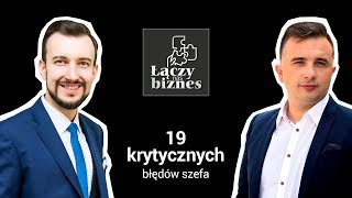 😡 19 KRYTYCZNYCH BŁĘDÓW SZEFA 😡 -  To już V odcinek z serii "Łączy nas biznes"