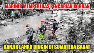 Diperluas, Marinir terus menyisir mencari K0rb4n Banjir Lahar Dingin