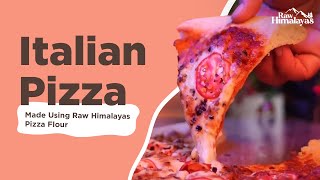 Italian Pizza Made using Raw Himalayas Pizza Flour