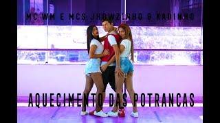 AQUECIMENTO DAS POTRANCAS -  MC WM E MCs JHOWZINHO & KADINHO | COREOGRAFIA MEURITMO DANCE